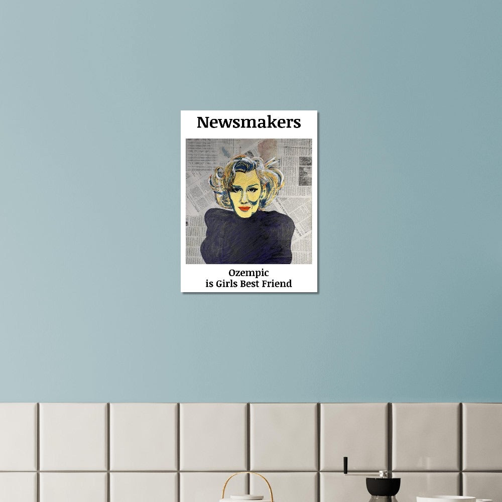 "NEWMAKERS – Ozempic Is a Girl's Best Friend" 18x24″