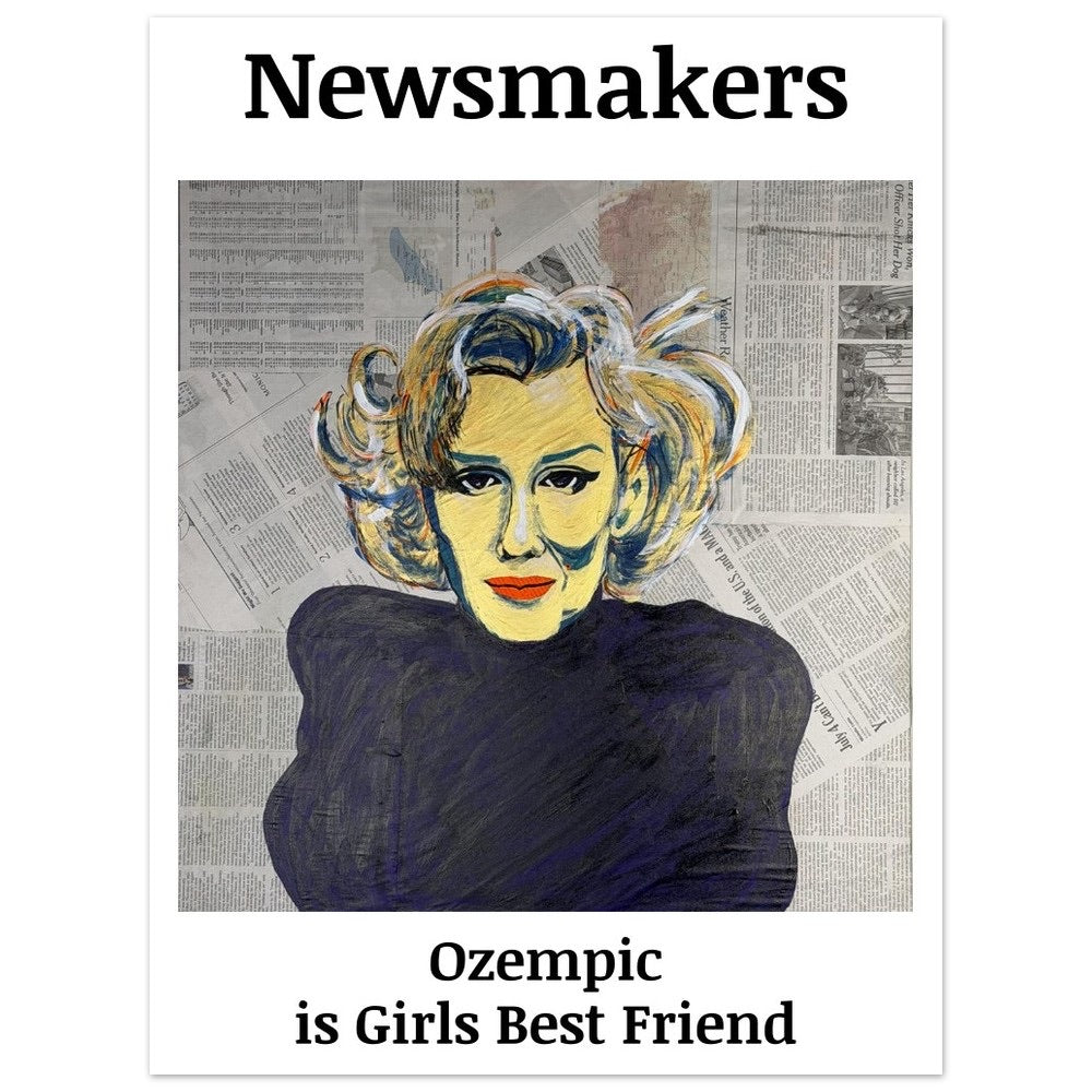 "NEWMAKERS – Ozempic Is a Girl's Best Friend" 18x24″
